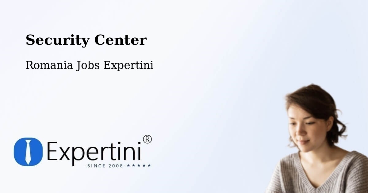 Security & Compliance – Comuna Tănăsoaia - Romania Jobs Expertini